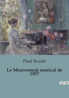 Le Mouvement musical de 1857 by Paul Scudo - Paperback