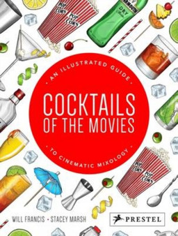Cocktails of the Movies: An Illustrated Guide to Cinematic Mixology by Will Francis - Hardback