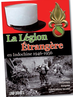 La LeGion ETrangeRe : En Indochine 1946-1956