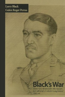 Black's War : From New Brunswick's 8th Hussars to California's Corlett's "Long Knives," 1941-44