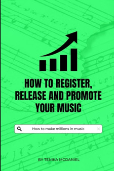 How to register, release and promote your music : How to make millions in music by Tenika McDaniel - Paperback