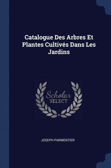 Catalogue Des Arbres Et Plantes Cultives Dans Les Jardins