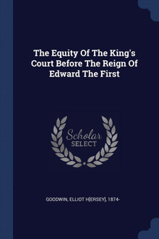 The Equity Of The King's Court Before The Reign Of Edward The First
