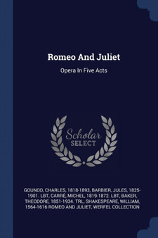 Romeo And Juliet : Opera In Five Acts