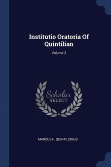 Institutio Oratoria Of Quintilian; Volume 3