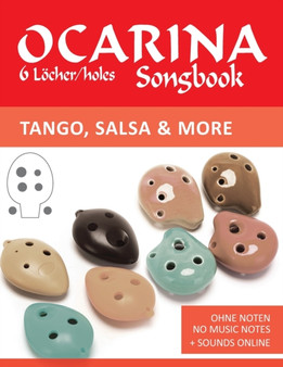 Ocarina Songbook - 6 Loecher/holes - Tango, Salsa & more : Ohne Noten - no music notes + Sounds online by Bettina Schipp - Paperback