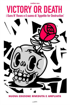 Victory or Death : I Guns N' Roses e il suono di 'Appetite For Destruction' by Simone Gall - Paperback