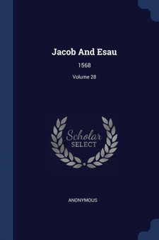 Jacob And Esau : 1568; Volume 28