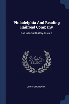 Philadelphia And Reading Railroad Company : Its Financial History, Issue 1