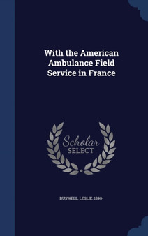With the American Ambulance Field Service in France