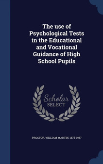 The use of Psychological Tests in the Educational and Vocational Guidance of High School Pupils