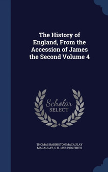 The History of England, from the Accession of James the Second Volume 4