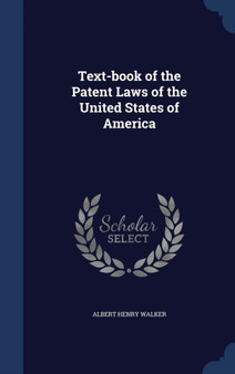Text-Book of the Patent Laws of the United States of America