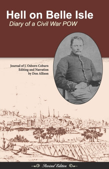 Hell on Belle Isle : Diary of a Civil War POW Revised Edition