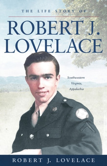 The Life Story of Robert J. Lovelace : Southwestern Virginia, Appalachia