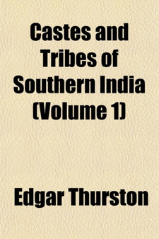 Castes and Tribes of Southern India (Volume 1)
