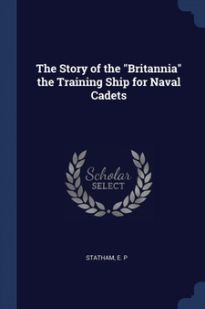 The Story of the "Britannia" the Training Ship for Naval Cadets