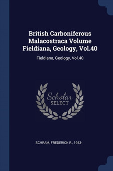 British Carboniferous Malacostraca Volume Fieldiana, Geology, Vol.40 : Fieldiana, Geology, Vol.40