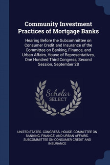 Community Investment Practices of Mortgage Banks : Hearing Before the Subcommittee on Consumer Credit and Insurance of the Committee on Banking, Finance, and Urban Affairs, House of Representatives, O
