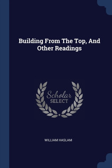 Building From The Top, And Other Readings
