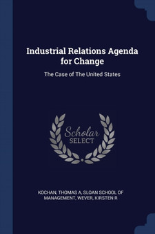 Industrial Relations Agenda for Change : The Case of The United States
