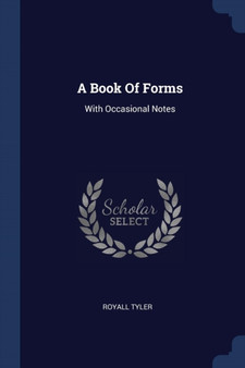A Book Of Forms : With Occasional Notes
