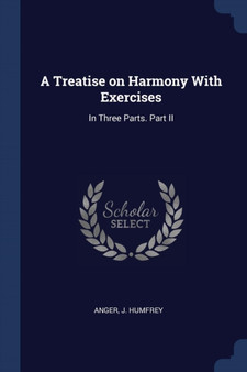 A Treatise on Harmony With Exercises : In Three Parts. Part II