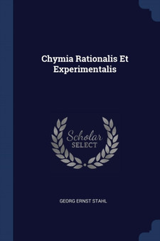 Chymia Rationalis Et Experimentalis