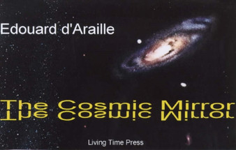 The Cosmic Mirror : Being, Life, Art and the Cinema of 6 Dimensions : No. 1 by Edouard d'Araille - Paperback
