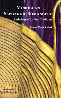 Moroccan Sephardic Romancero : Anthology of an Oral Tradition by Susana Weich-Shahak - Hardback
