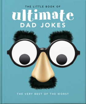 The Little Book of Ultimate Dad Jokes : For Dads of All Ages. May contain joking hazards by Orange Hippo! - Hardback