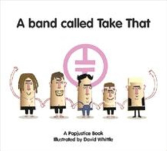 A Band Called "Take That" by Peter Robinson - Hardback