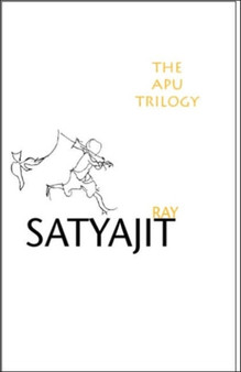 The Apu Trilogy - 50th Anniversary Edition by Satyajit Ray - Hardback