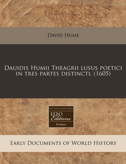 Dauidis Humii Theagrii Lusus Poetici in Tres Partes Distincti. (1605)