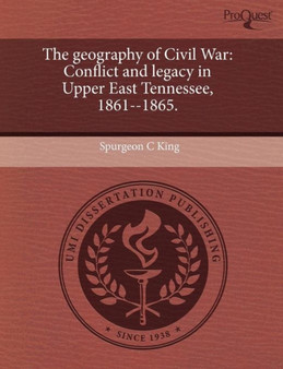 The Geography of Civil War: Conflict and Legacy in Upper East Tennessee