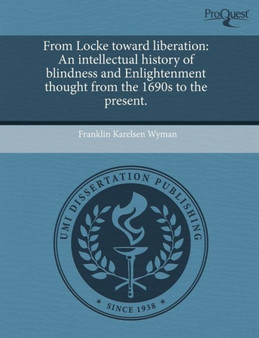 From Locke Toward Liberation: An Intellectual History of Blindness and Enlightenment Thought from the 1690s to the Present