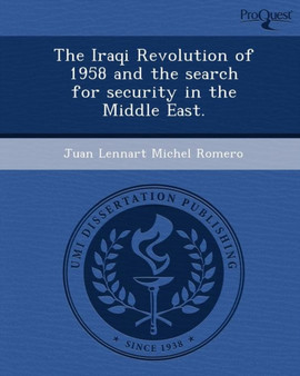 The Iraqi Revolution of 1958 and the Search for Security in the Middle East