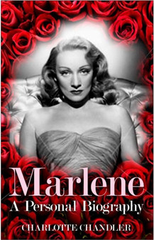 Marlene : Marlene Dietrich - A Personal Biography by Charlotte Chandler - Hardback