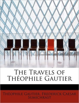 The Travels of Th Ophile Gautier