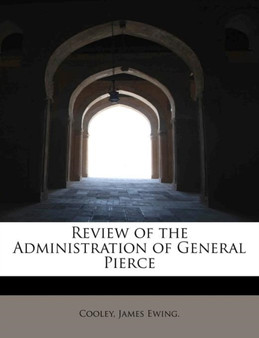 Review of the Administration of General Pierce