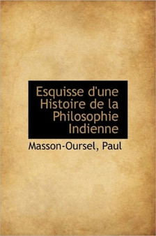 Esquisse D'Une Histoire de La Philosophie Indienne