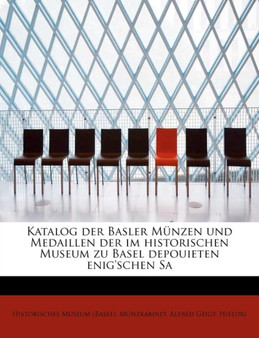 Katalog Der Basler M Nzen Und Medaillen Der Im Historischen Museum Zu Basel Depouieten Enig'schen Sa