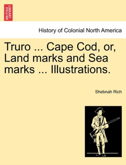 Truro ... Cape Cod, Or, Land Marks and Sea Marks ... Illustrations.