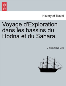Voyage D'Exploration Dans Les Bassins Du Hodna Et Du Sahara.
