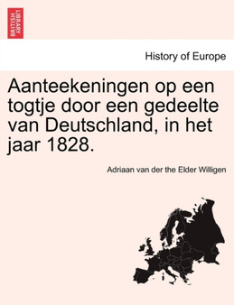 Aanteekeningen Op Een Togtje Door Een Gedeelte Van Deutschland, in Het Jaar 1828.