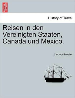 Reisen in Den Vereinigten Staaten, Canada Und Mexico.