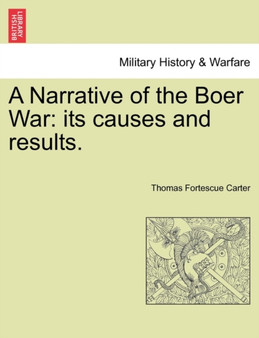 A Narrative of the Boer War : Its Causes and Results.