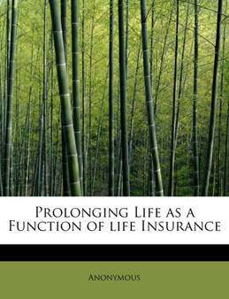 Prolonging Life as a Function of Life Insurance