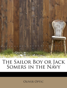 The Sailor Boy or Jack Somers in the Navy