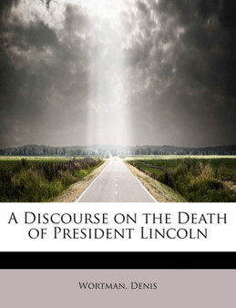 A Discourse on the Death of President Lincoln